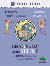 Produktbild: Perch&eacute; i robot sono stupidi? E tante altre domande sulla robotica