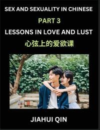 Produktbild: Chinese Romantic Stories & Essays on Sex and Sexuality (Part 3)- Self-learn Reading Chinese Romance, Sex Education, Love, Intimacy and Lust, Simple Le