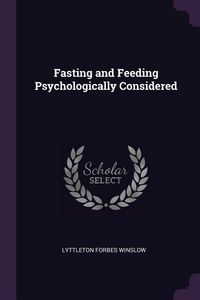 Produktbild: Fasting and Feeding Psychologically Considered