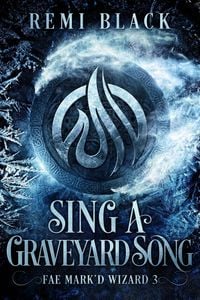 Produktbild: Sing a Graveyard Song (Fae Mark'd Wizard, #3)
