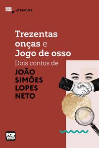 Produktbild: Trezentas on&ccedil;as e Jogo de Osso: Dois contos de Sim&otilde;es Lopes Neto