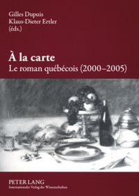 Produktbild: &Agrave; la carte. Le roman qu&eacute;b&eacute;cois (2000-2005)