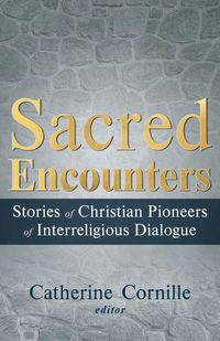Produktbild: Sacred Encounters: Stories of Christian Pioneers of Interreligious Dialogue