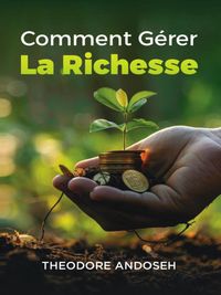 Produktbild: Comment g&eacute;rer la richesse (Dieu, l'Argent et Toi, #5)