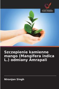 Produktbild: Szczepienie kamienne mango (Mangifera indica L.) odmiany Amrapali