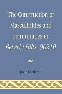 Bild vom Artikel The Construction of Masculinities and Femininities in Beverly Hills, 90210 vom Autor Justin Charlebois