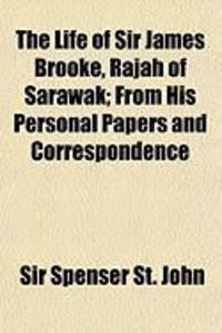 Produktbild: The Life of Sir James Brooke, Rajah of Sarawak; From His Personal Papers and Correspondence