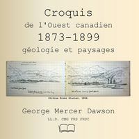 Produktbild: Croquis de l'Ouest canadien 1873-1899