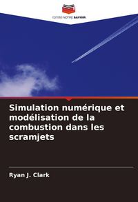 Produktbild: Simulation num&eacute;rique et mod&eacute;lisation de la combustion dans les scramjets