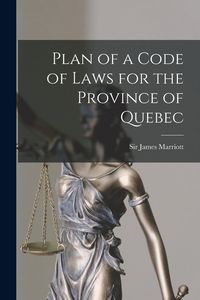 Produktbild: Plan of a Code of Laws for the Province of Quebec [microform]