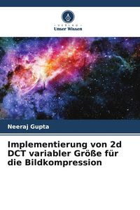 Produktbild: Implementierung von 2d DCT variabler Gr&ouml;&szlig;e f&uuml;r die Bildkompression