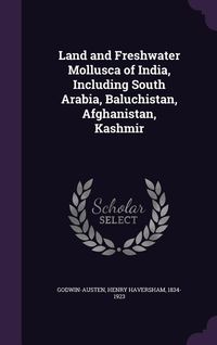 Produktbild: Land and Freshwater Mollusca of India, Including South Arabia, Baluchistan, Afghanistan, Kashmir