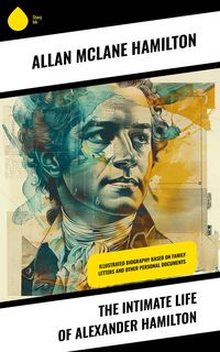 Produktbild: The Intimate Life of Alexander Hamilton