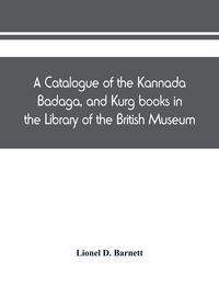 Produktbild: A catalogue of the Kannada, Badaga, and Kurg books in the Library of the British Museum