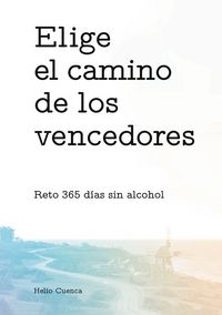 Produktbild: Elige el camino de los vencedores. Reto 365 d&iacute;as sin alcohol.