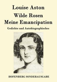Produktbild: Wilde Rosen / Freisch&auml;rler-Reminiscenzen / Meine Emancipation