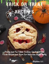Produktbild: Trick or Treat Recipes: Freaky and Fun Cakes, Cookies, Candies, Drinks, Foods Recipes and More for Halloween Night Party