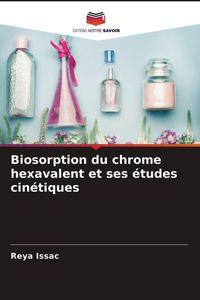 Produktbild: Biosorption du chrome hexavalent et ses &eacute;tudes cin&eacute;tiques