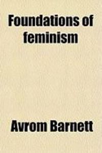 Produktbild: Foundations of Feminism; A Critique