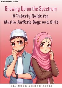 Produktbild: Growing Up on the Spectrum : A Puberty Guide for Muslim Autistic Boys and Girls (Autism Diaries, #2)