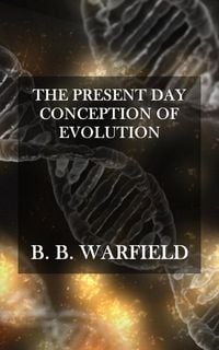 Produktbild: The Present Day Conception of Evolution