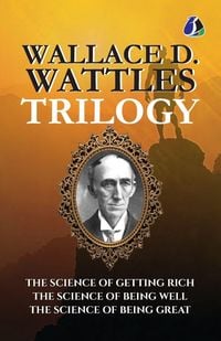Produktbild: Wallace D.Wattles Trilogy Set of 3 Books (The Science of Getting Rich, The Science of Being Well and The Science of Being Great)