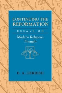 Produktbild: Gerrish, B: Continuing the Reformation (Paper)