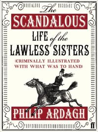 Produktbild: Scandalous Life of the Lawless Sisters (Criminally Illustrat