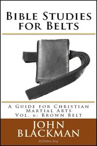 Produktbild: Bible Studies for Belts: A Guide for Christian Martial Arts Vol. 6: Brown Belt (Christian Martial Arts Ministry Bible Studies, #6)