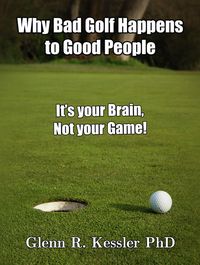 Produktbild: Why Bad Golf Happens To Good People/It's Your Brain Not Your Game!