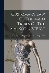 Produktbild: Customary Law Of The Main Tribes Of The Si&aacute;lkot District