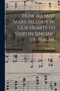 Produktbild: How We May Make Melody in Our Hearts to God in Singing of Psalms