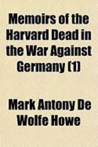 Produktbild: Memoirs of the Harvard Dead in the War Against Germany (1)