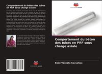 Produktbild: Comportement du b&eacute;ton des tubes en PRF sous charge axiale