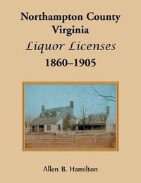 Produktbild: Northampton County, Virginia Liquor Licenses, 1860-1905