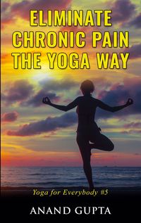 Produktbild: Eliminate Chronic Pain the Yoga Way