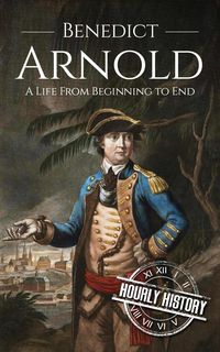 Produktbild: Benedict Arnold: A Life from Beginning to End (American Revolutionary War)
