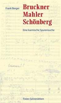 Bild vom Artikel Bruckner, Mahler, Schönberg vom Autor Frank Berger