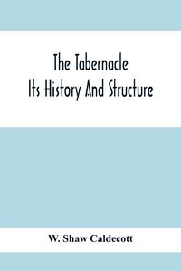 Produktbild: The Tabernacle; Its History And Structure