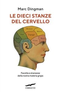 Produktbild: Le dieci stanze del cervello. Facolt&agrave; e stranezze della nostra materia grigia