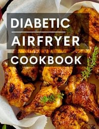Produktbild: Diabetic Air Fryer Cookbook (Diabetic Cooking in 2023, #1)