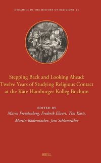 Produktbild: Stepping Back and Looking Ahead: Twelve Years of Studying Religious Contact at the K&auml;te Hamburger Kolleg Bochum