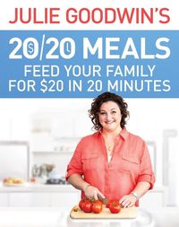 Produktbild: Goodwin, J: Julie Goodwin's 20/20 Meals: Feed your family fo