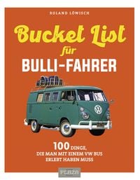 Bild vom Artikel Die Bucket-List für Bulli-Fahrer vom Autor Roland Löwisch