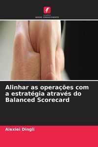Produktbild: Alinhar as opera&ccedil;&otilde;es com a estrat&eacute;gia atrav&eacute;s do Balanced Scorecard
