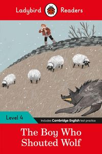 Produktbild: Ladybird Readers Level 4 - The Boy Who Shouted Wolf (ELT Graded Reader)