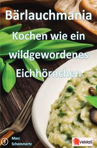 Produktbild: B&auml;rlauchmania - Kochen wie ein wildgewordenes Eichh&ouml;rnchen