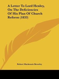 Produktbild: A Letter To Lord Henley, On The Deficiencies Of His Plan Of Church Reform (1833)