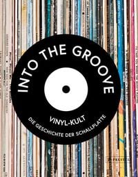 Produktbild: Into the Groove. Vinyl-Kult: Die Geschichte der Schallplatte