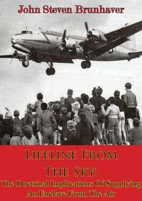 Produktbild: Lifeline From The Sky: The Doctrinal Implications Of Supplying An Enclave From The Air
